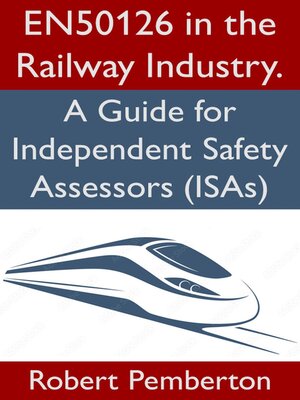 cover image of EN50126 in the Railway Industry. a Guide for Independent Safety Assessors (ISAs)